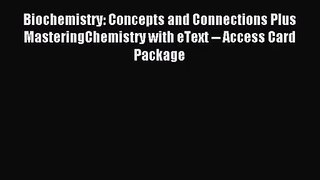 (PDF Download) Biochemistry: Concepts and Connections Plus MasteringChemistry with eText --