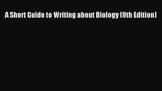 [PDF Download] A Short Guide to Writing about Biology (9th Edition) [Download] Online