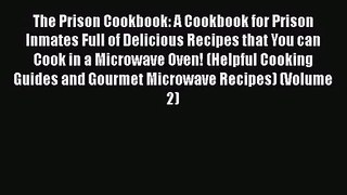 The Prison Cookbook: A Cookbook for Prison Inmates Full of Delicious Recipes that You can Cook