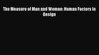 (PDF Download) The Measure of Man and Woman: Human Factors in Design Download