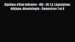 [PDF Télécharger] Diplôme d'Etat Infirmier - DEI - UE 1.3. Législation éthique déontologie