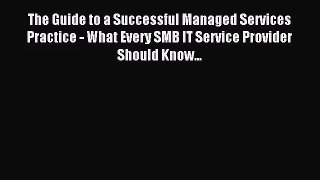 (PDF Download) The Guide to a Successful Managed Services Practice - What Every SMB IT Service