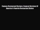 [PDF Download] Famous Restaurant Recipes: Copycat Versions Of America's Favorite Restaurant