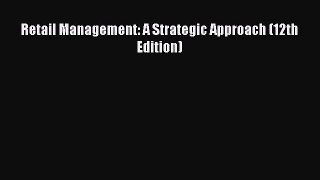 Retail Management: A Strategic Approach (12th Edition)  PDF Download
