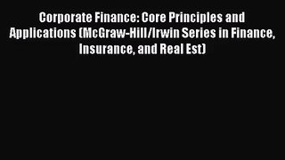 Corporate Finance: Core Principles and Applications (McGraw-Hill/Irwin Series in Finance Insurance