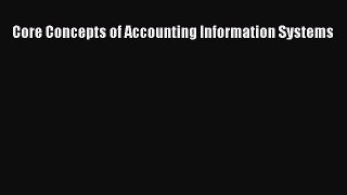 Core Concepts of Accounting Information Systems  Free Books