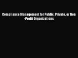 Compliance Management for Public Private or Non-Profit Organizations  Free Books