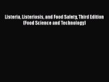 [PDF Download] Listeria Listeriosis and Food Safety Third Edition (Food Science and Technology)