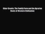 (PDF Download) Other Greeks: The Family Farm and the Agrarian Roots of Western Civilization