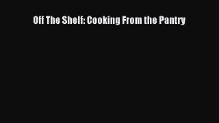 Off The Shelf: Cooking From the Pantry Free Download Book