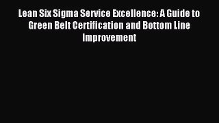 (PDF Download) Lean Six Sigma Service Excellence: A Guide to Green Belt Certification and Bottom
