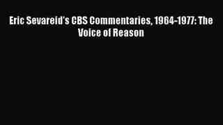 (PDF Download) Eric Sevareid's CBS Commentaries 1964-1977: The Voice of Reason Read Online