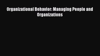 Organizational Behavior: Managing People and Organizations  Free Books