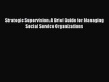 (PDF Download) Strategic Supervision: A Brief Guide for Managing Social Service Organizations