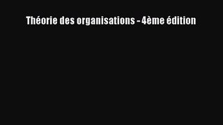 [PDF Télécharger] Théorie des organisations - 4ème édition [Télécharger] en ligne