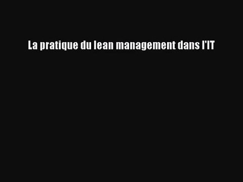 [PDF Télécharger] La pratique du lean management dans l'IT [Télécharger] Complet Ebook