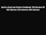 Quick & Easy Low Calorie Cookbook: 100 Recipes All 100 Calories 200 Calories 300 Calories Read