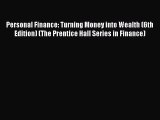 Personal Finance: Turning Money into Wealth (6th Edition) (The Prentice Hall Series in Finance)