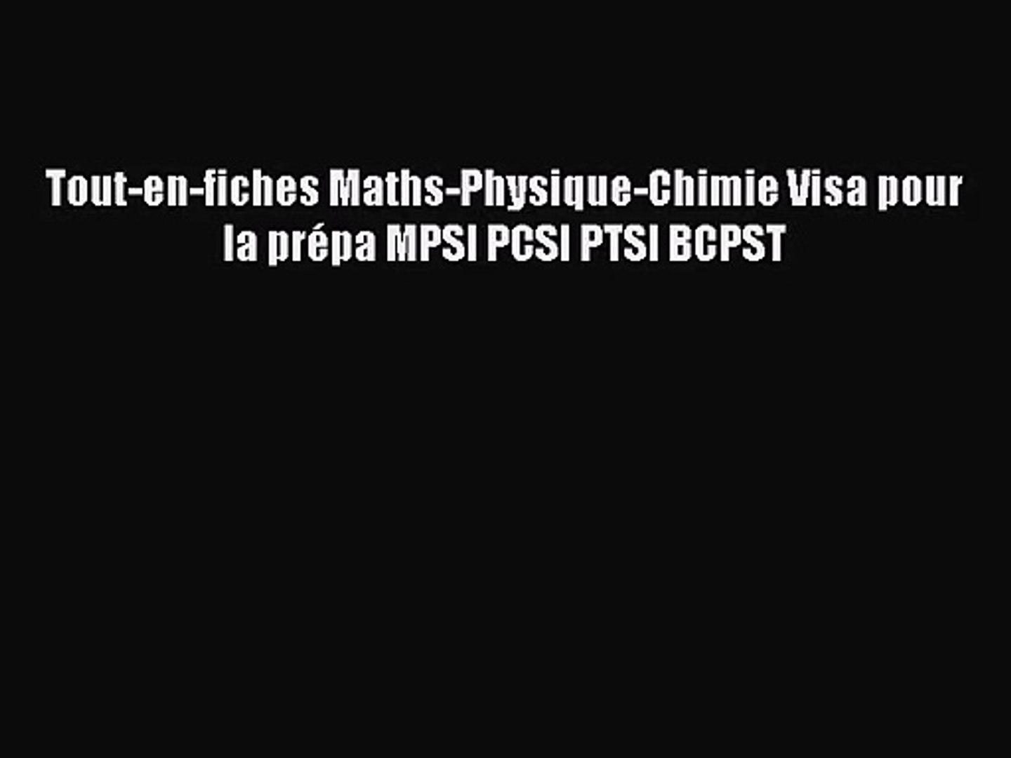 PDF Télécharger] Tout-en-fiches Maths-Physique-Chimie Visa pour la prépa  MPSI PCSI PTSI BCPST - video Dailymotion