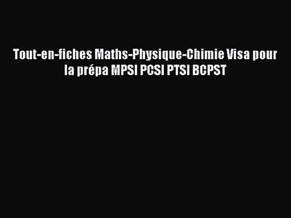 [PDF Télécharger] Tout-en-fiches Maths-Physique-Chimie Visa pour la prépa MPSI PCSI PTSI BCPST