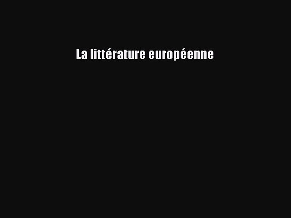 [PDF Télécharger] La littérature européenne [Télécharger] en ligne