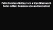 Public Relations Writing: Form & Style (Wadsworth Series in Mass Communication and Journalism)