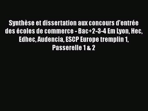 [PDF Télécharger] Synthèse et dissertation aux concours d'entrée des écoles de commerce - Bac+2-3-4
