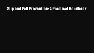 [PDF Download] Slip and Fall Prevention: A Practical Handbook [Read] Full Ebook