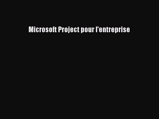 [PDF Télécharger] Microsoft Project pour l'entreprise [PDF] Complet Ebook