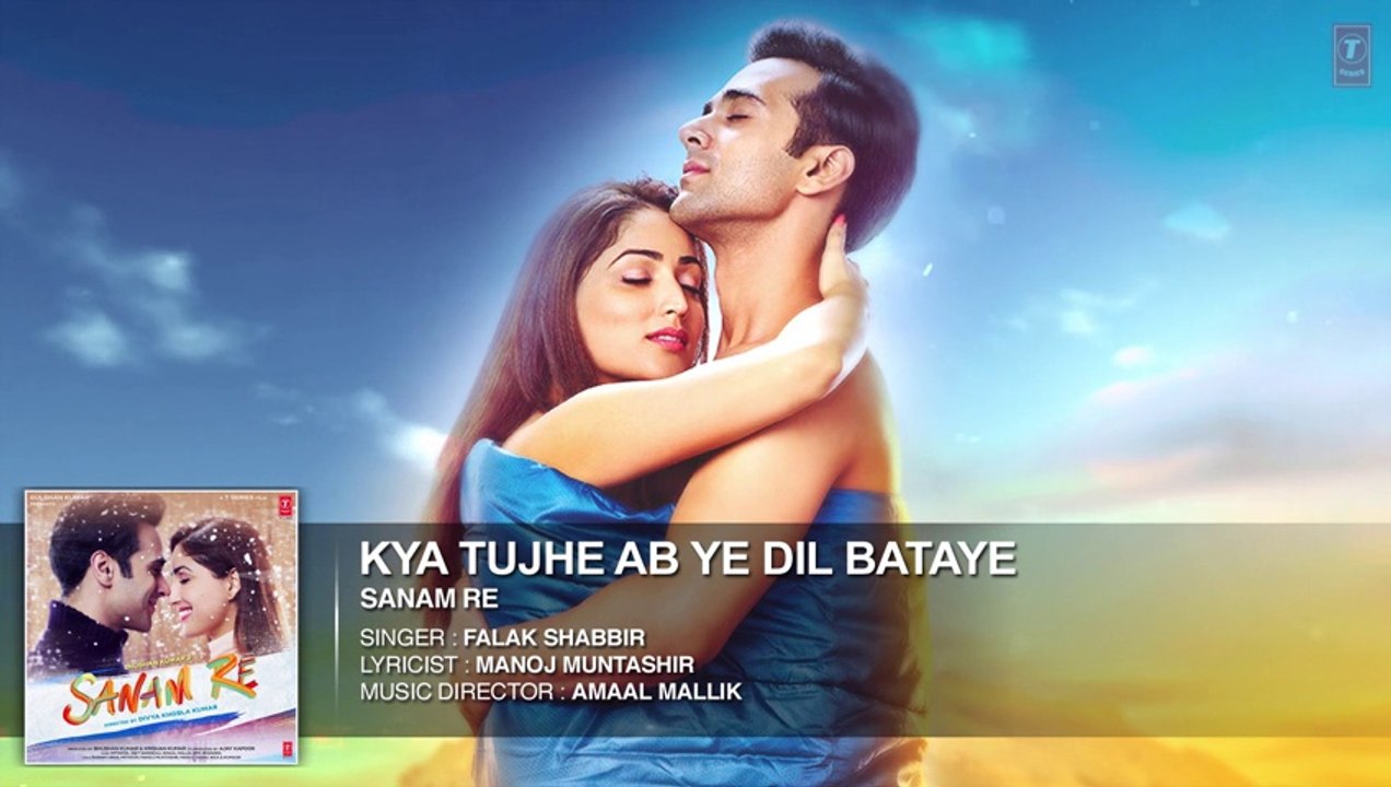 Kya Tujhe Ab Ye Dil Bataye Full Song Audio Sanam Re Pulkit Samrat Yami Gautam T Series Video Dailymotion Video Dailymotion