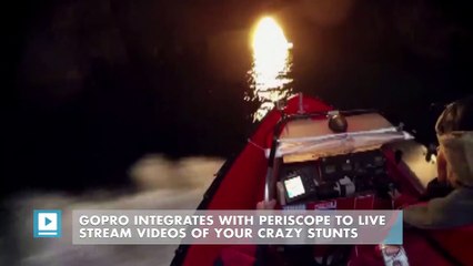 GoPro integrates with Periscope to live stream videos of your crazy stunts