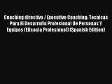 [PDF Download] Coaching directivo / Executive Coaching: Tecnicas Para El Desarrollo Profesional