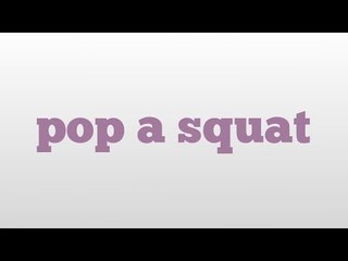 pop a squat meaning and pronunciation