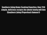 Southern Living Home Cooking Favorites: Over 250 simple delicious recipes the whole family