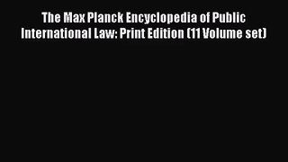 [PDF Download] The Max Planck Encyclopedia of Public International Law: Print Edition (11 Volume