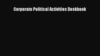 [PDF Download] Corporate Political Activities Deskbook [Download] Full Ebook