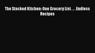 The Stocked Kitchen: One Grocery List . . . Endless Recipes Free Download Book