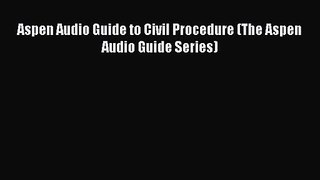 [PDF Download] Aspen Audio Guide to Civil Procedure (The Aspen Audio Guide Series) [Download]