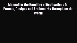[PDF Download] Manual for the Handling of Applications for Patents Designs and Trademarks Throughout
