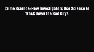 [PDF Download] Crime Science: How Investigators Use Science to Track Down the Bad Guys [PDF]