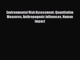 [PDF Download] Environmental Risk Assessment: Quantitative Measures Anthropogenic Influences