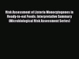 [PDF Download] Risk Assessment of Listeria Monocytogenes in Ready-to-eat Foods: Interpretative