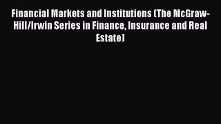 Financial Markets and Institutions (The McGraw-Hill/Irwin Series in Finance Insurance and Real