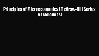 Principles of Microeconomics (McGraw-Hill Series in Economics)  Read Online Book