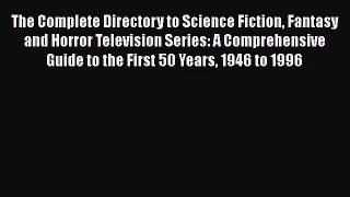 The Complete Directory to Science Fiction Fantasy and Horror Television Series: A Comprehensive