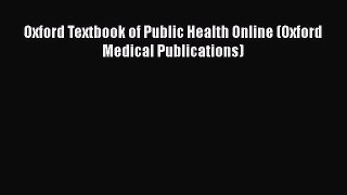 [PDF Download] Oxford Textbook of Public Health Online (Oxford Medical Publications) [Read]
