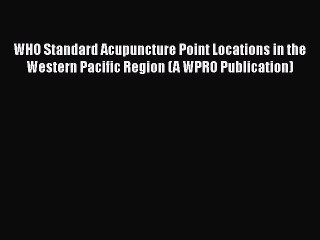 [PDF Download] WHO Standard Acupuncture Point Locations in the Western Pacific Region (A WPRO
