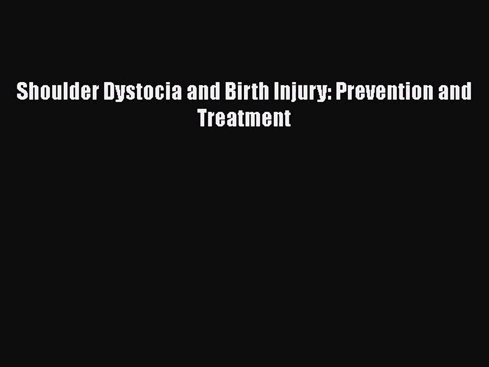 [PDF Download] Shoulder Dystocia and Birth Injury: Prevention and Treatment [Read] Online