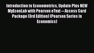 Introduction to Econometrics Update Plus NEW MyEconLab with Pearson eText -- Access Card Package