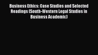 Business Ethics: Case Studies and Selected Readings (South-Western Legal Studies in Business